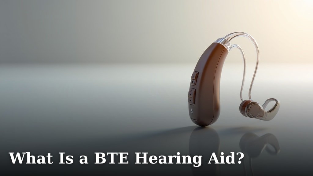 What Is a BTE Hearing Aid?