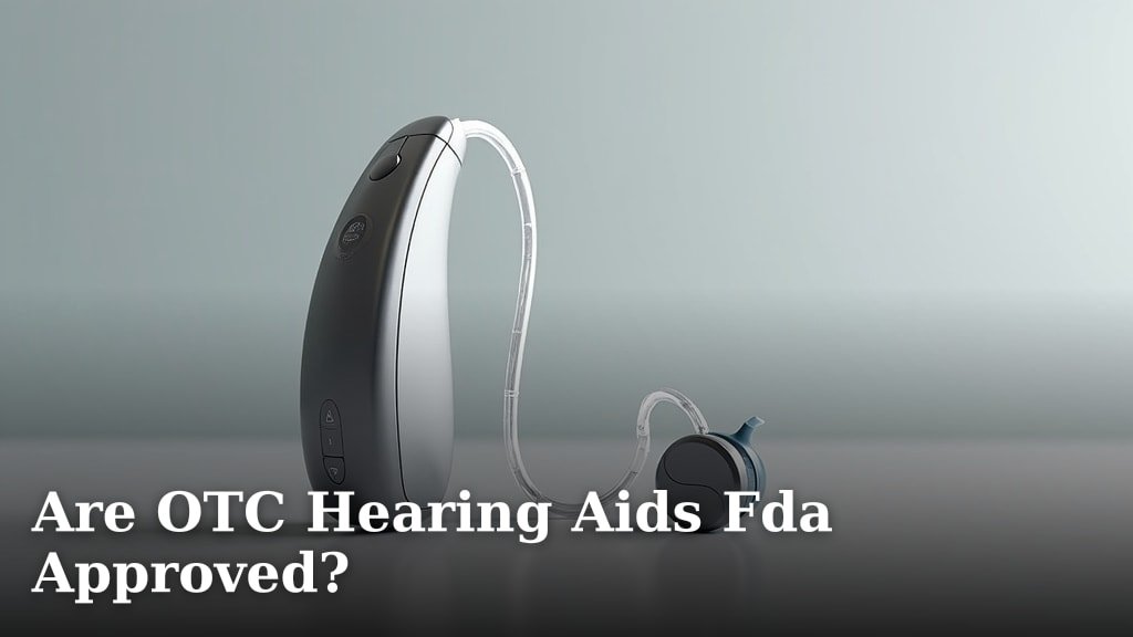 Are OTC Hearing Aids Fda Approved?