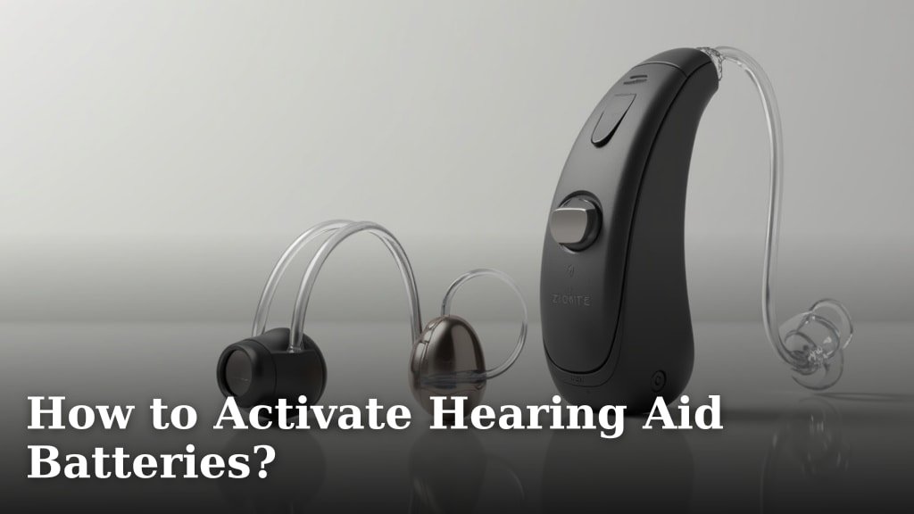 How to Activate Hearing Aid Batteries?