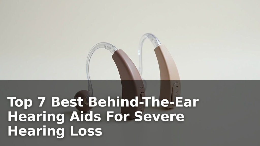 Best Behind-The-Ear Hearing Aids For Severe Hearing Loss