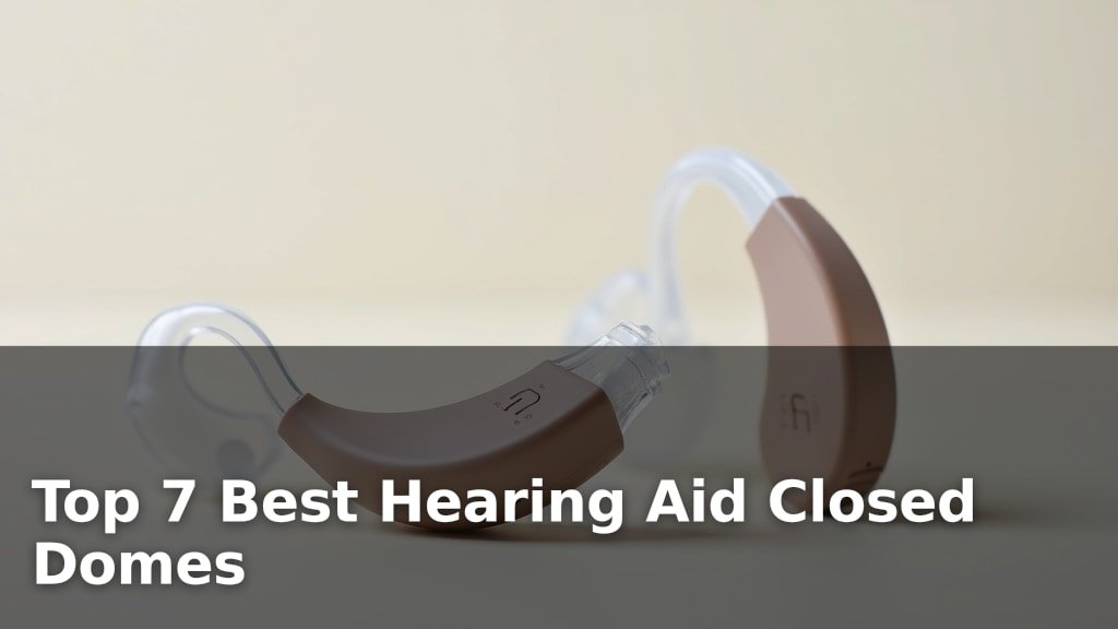 Best Hearing Aid Closed Domes