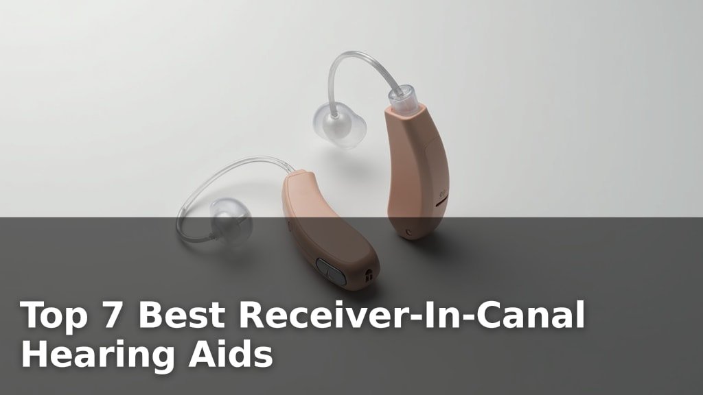 Best Receiver-In-Canal Hearing Aids