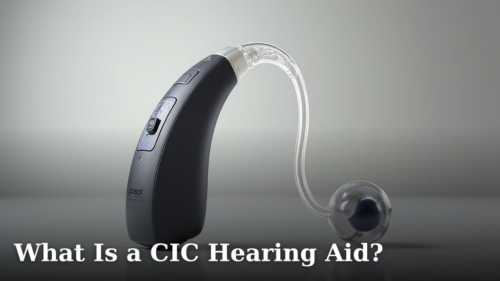 What Is a CIC Hearing Aid?