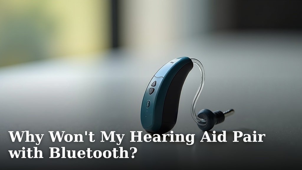 Why Won’t My Hearing Aid Pair with Bluetooth?