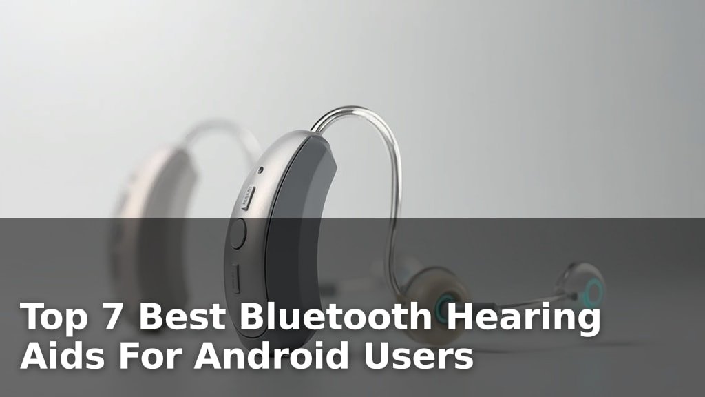 Best Bluetooth Hearing Aids For Android Users