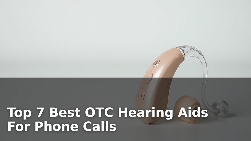 Best OTC Hearing Aids For Phone Calls