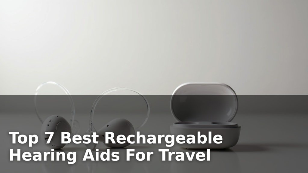 Best Rechargeable Hearing Aids For Travel